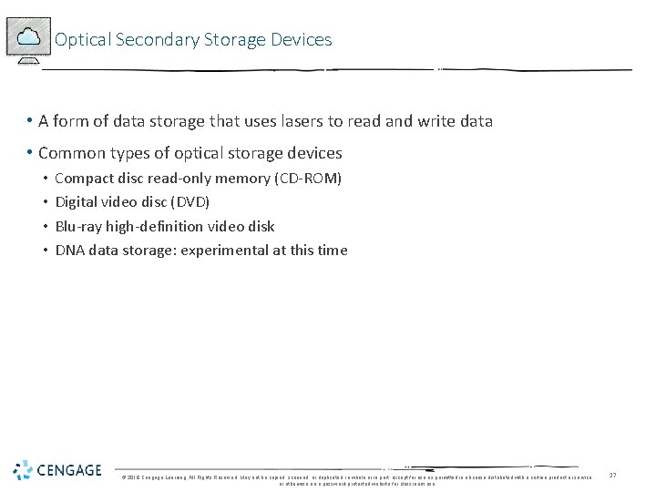 Optical Secondary Storage Devices • A form of data storage that uses lasers to
