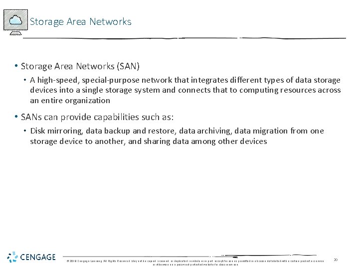 Storage Area Networks • Storage Area Networks (SAN) • A high-speed, special-purpose network that