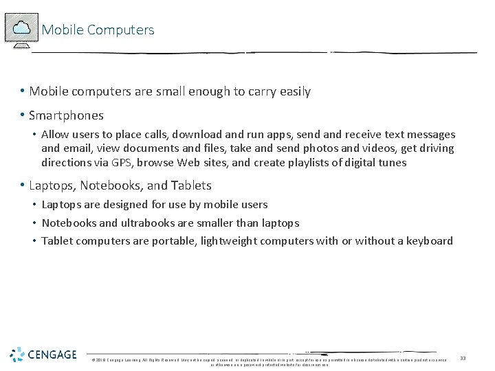 Mobile Computers • Mobile computers are small enough to carry easily • Smartphones •