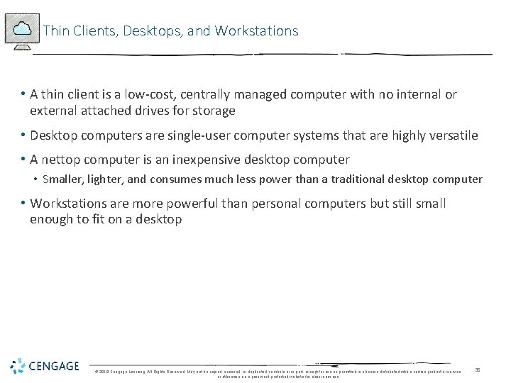 Thin Clients, Desktops, and Workstations • A thin client is a low-cost, centrally managed