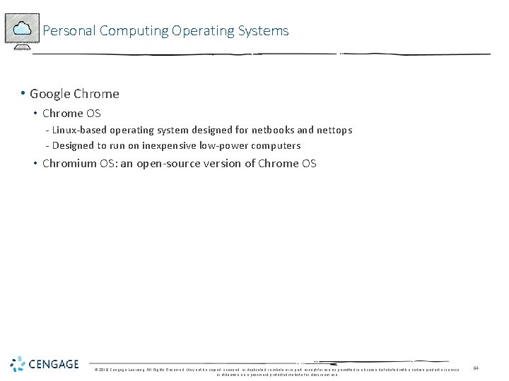 Personal Computing Operating Systems • Google Chrome • Chrome OS - Linux-based operating system