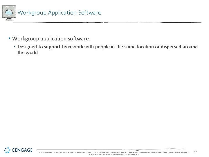 Workgroup Application Software • Workgroup application software • Designed to support teamwork with people