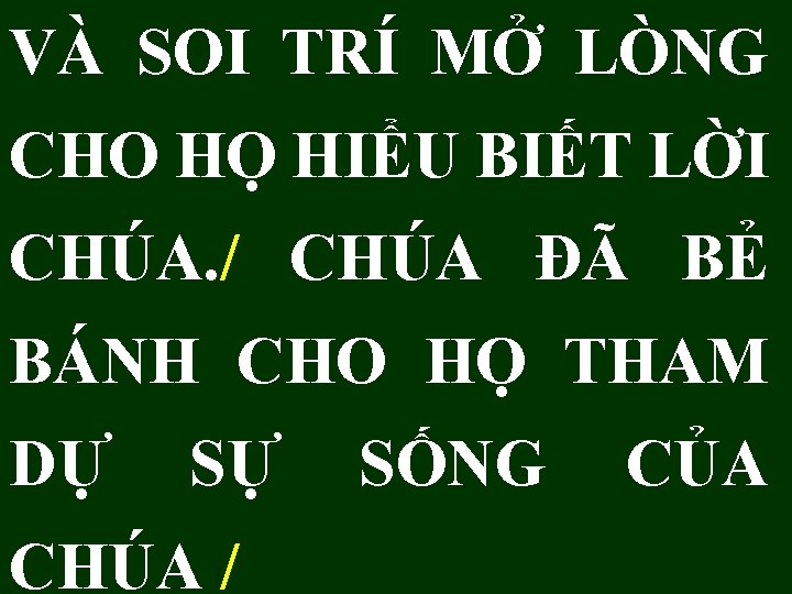 VÀ SOI TRÍ MỞ LÒNG CHO HỌ HIỂU BIẾT LỜI CHÚA. / CHÚA ĐÃ