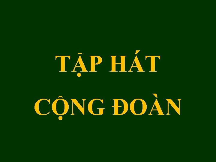 TẬP HÁT CỘNG ĐOÀN 