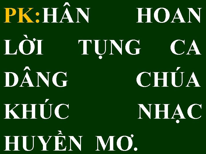PK: H N HOAN LỜI TỤNG CA D NG CHÚA KHÚC NHẠC HUYỀN MƠ.