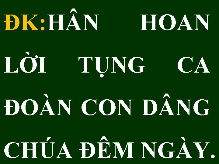 ĐK: H N LỜI HOAN TỤNG CA ĐOÀN CON D NG CHÚA ĐÊM NGÀY.