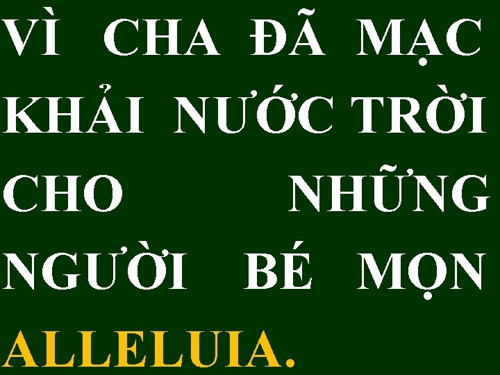 VÌ CHA ĐÃ MẠC KHẢI NƯỚC TRỜI CHO NHỮNG NGƯỜI BÉ MỌN ALLELUIA. 