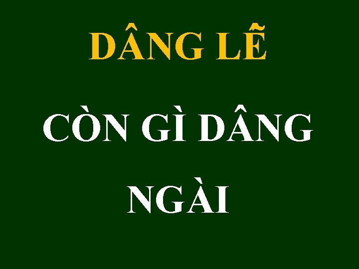 D NG LÊ CÒN GÌ D NG NGÀI 