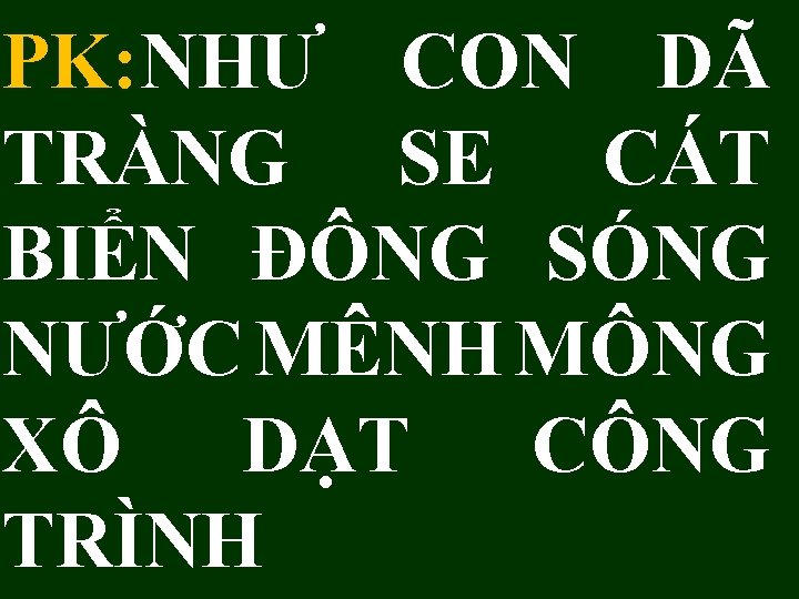PK: NHƯ CON DÃ TRÀNG SE CÁT BIỂN ĐÔNG SÓNG NƯỚC MÊNH MÔNG XÔ