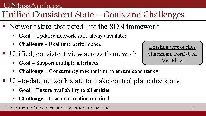 Unified Consistent State – Goals and Challenges § Network state abstracted into the SDN