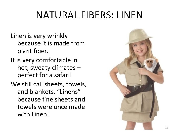 NATURAL FIBERS: LINEN Linen is very wrinkly because it is made from plant fiber.