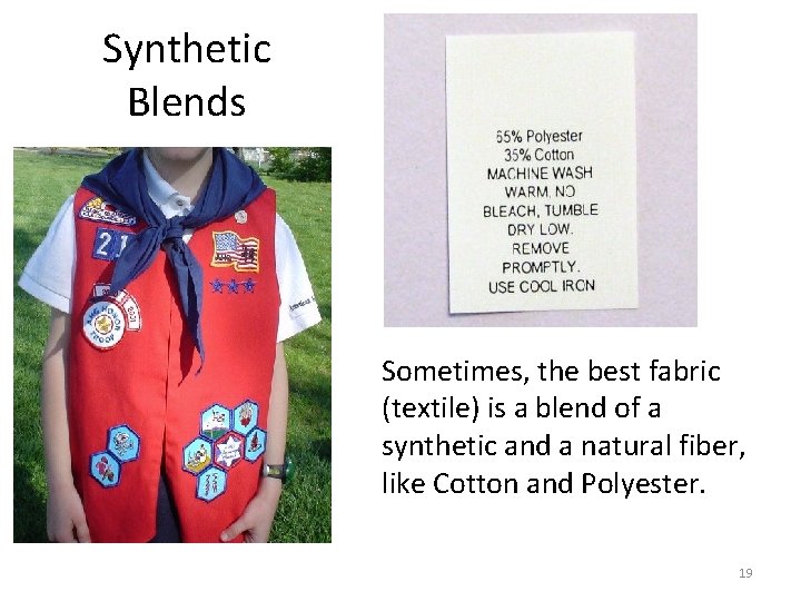 Synthetic Blends Sometimes, the best fabric (textile) is a blend of a synthetic and