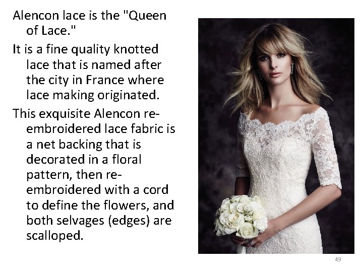 Alencon lace is the "Queen of Lace. " It is a fine quality knotted