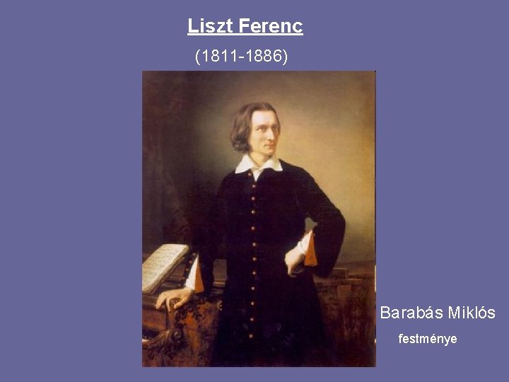 Liszt Ferenc (1811 -1886) Barabás Miklós festménye 