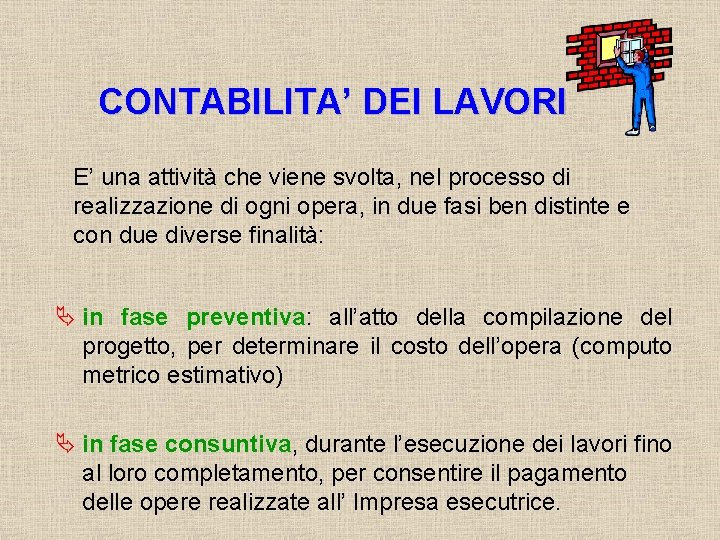 CONTABILITA’ DEI LAVORI E’ una attività che viene svolta, nel processo di realizzazione di