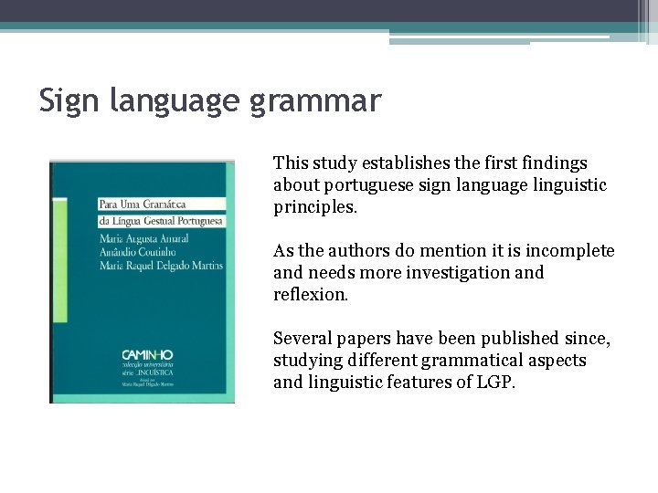 Sign language grammar This study establishes the first findings about portuguese sign language linguistic
