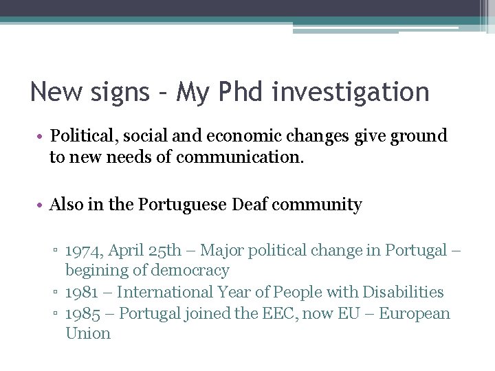 New signs – My Phd investigation • Political, social and economic changes give ground