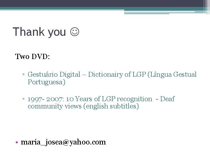 Thank you Two DVD: ▫ Gestuário Digital – Dictionairy of LGP (Língua Gestual Portuguesa)