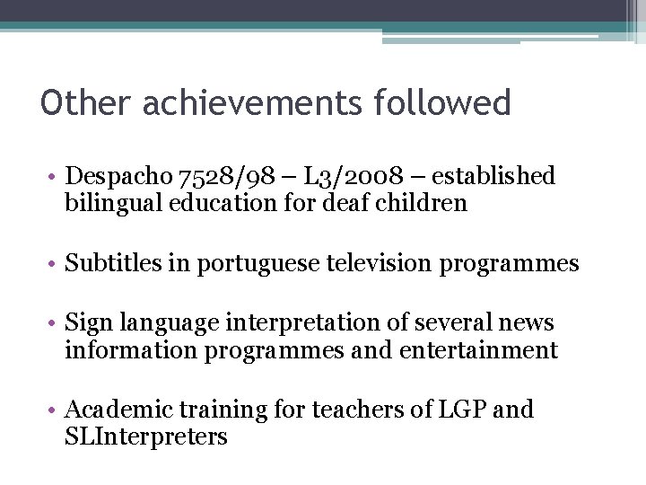 Other achievements followed • Despacho 7528/98 – L 3/2008 – established bilingual education for