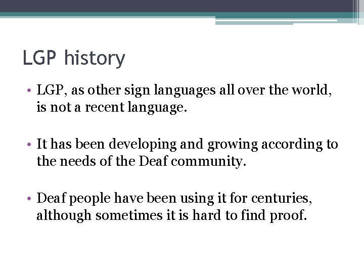 LGP history • LGP, as other sign languages all over the world, is not