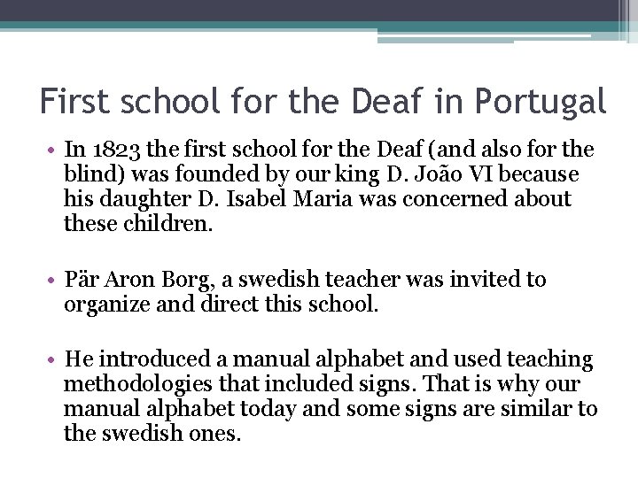 First school for the Deaf in Portugal • In 1823 the first school for