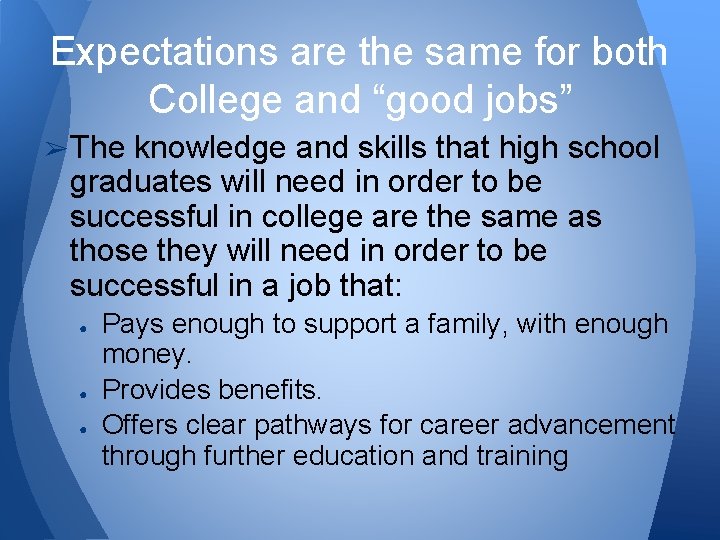 Expectations are the same for both College and “good jobs” ➢ The knowledge and