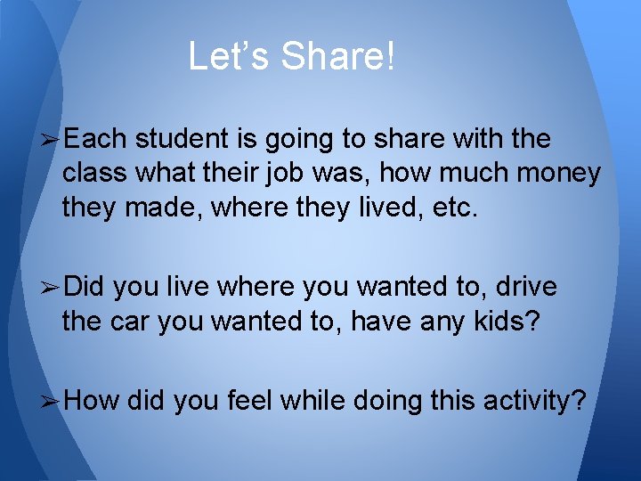 Let’s Share! ➢ Each student is going to share with the class what their
