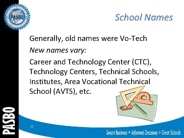 School Names Generally, old names were Vo-Tech New names vary: Career and Technology Center
