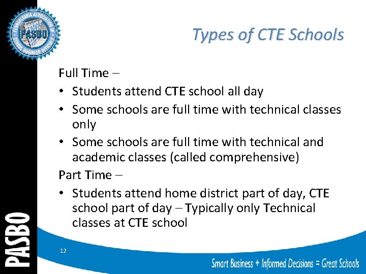 Types of CTE Schools Full Time – • Students attend CTE school all day