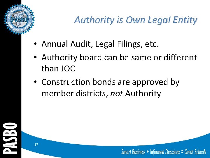 Authority is Own Legal Entity • Annual Audit, Legal Filings, etc. • Authority board