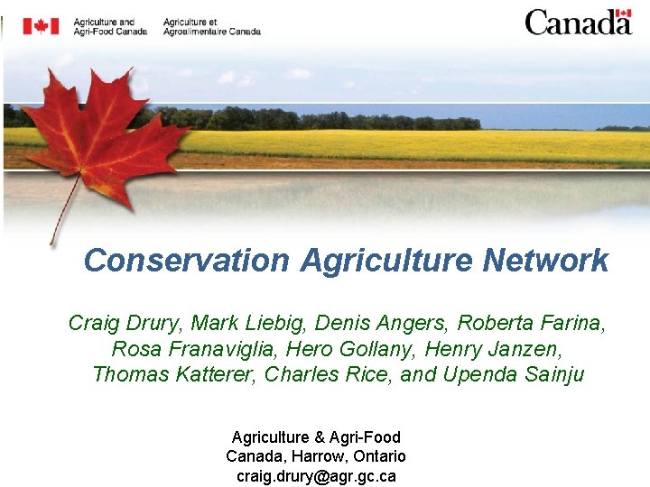 Conservation Agriculture Network Craig Drury, Mark Liebig, Denis Angers, Roberta Farina, Rosa Franaviglia, Hero