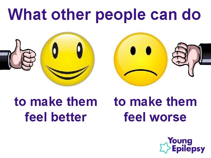 What other people can do to make them feel better to make them feel