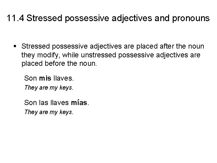 11. 4 Stressed possessive adjectives and pronouns § Stressed possessive adjectives are placed after