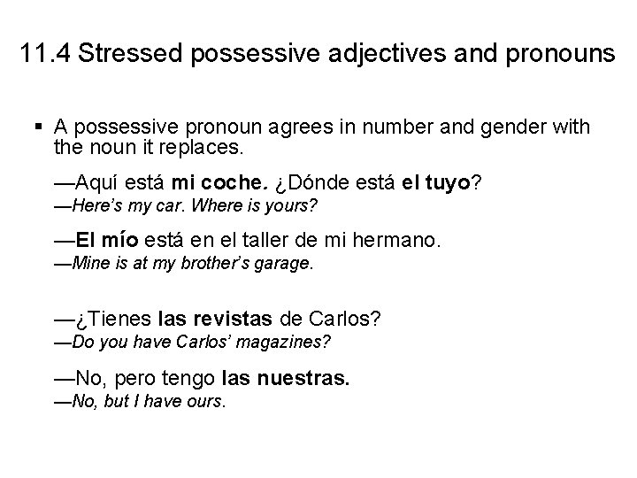 11. 4 Stressed possessive adjectives and pronouns § A possessive pronoun agrees in number