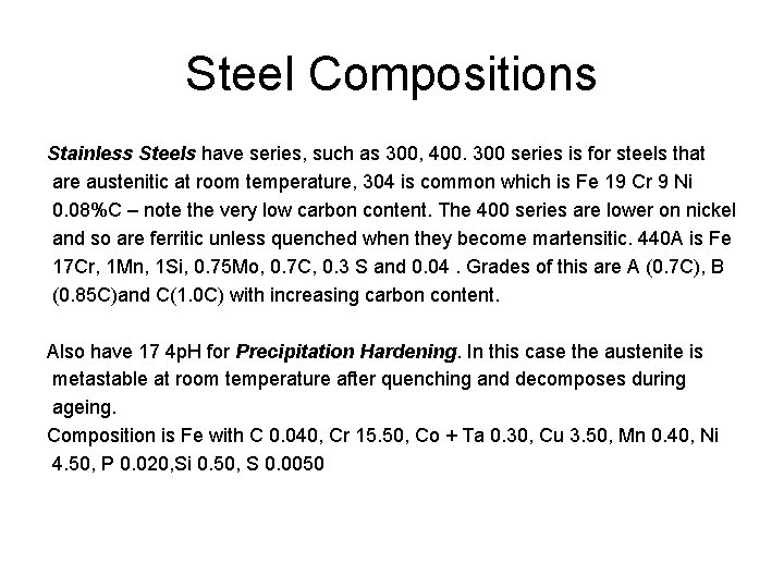 Steel Compositions Stainless Steels have series, such as 300, 400. 300 series is for