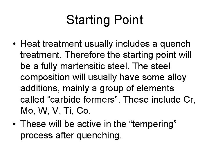 Starting Point • Heat treatment usually includes a quench treatment. Therefore the starting point