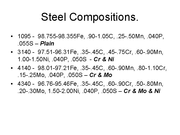 Steel Compositions. • 1095 - 98. 755 -98. 355 Fe, . 90 -1. 05