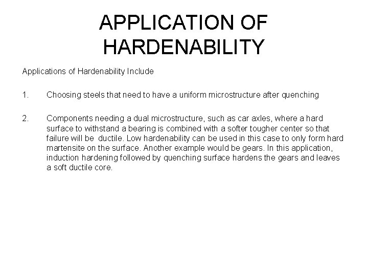 APPLICATION OF HARDENABILITY Applications of Hardenability Include 1. Choosing steels that need to have