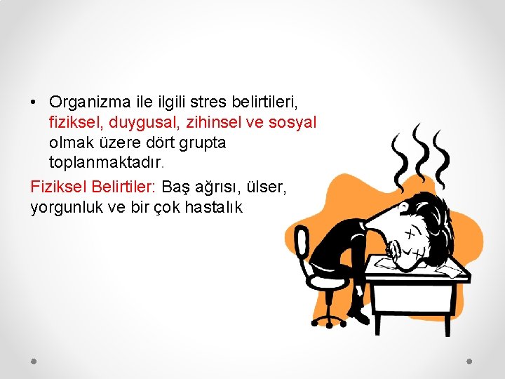  • Organizma ile ilgili stres belirtileri, fiziksel, duygusal, zihinsel ve sosyal olmak üzere