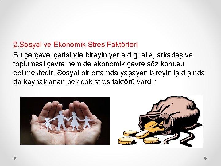 2. Sosyal ve Ekonomik Stres Faktörleri Bu çerçeve içerisinde bireyin yer aldığı aile, arkadaş