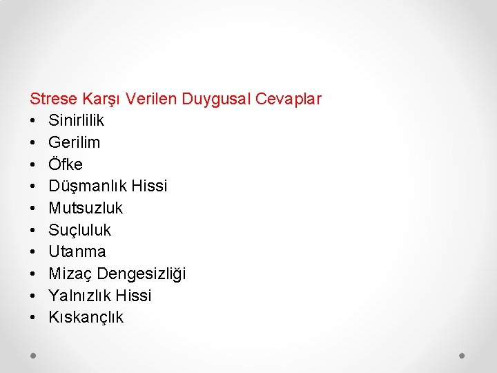 Strese Karşı Verilen Duygusal Cevaplar • Sinirlilik • Gerilim • Öfke • Düşmanlık Hissi