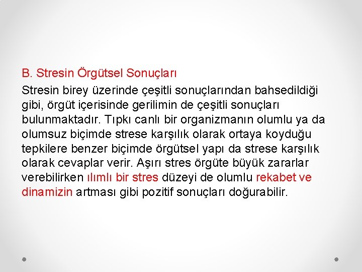 B. Stresin Örgütsel Sonuçları Stresin birey üzerinde çeşitli sonuçlarından bahsedildiği gibi, örgüt içerisinde gerilimin