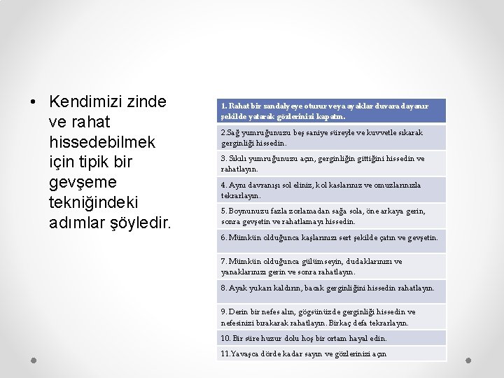  • Kendimizi zinde ve rahat hissedebilmek için tipik bir gevşeme tekniğindeki adımlar şöyledir.