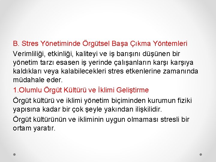 B. Stres Yönetiminde Örgütsel Başa Çıkma Yöntemleri Verimliliği, etkinliği, kaliteyi ve iş barışını düşünen