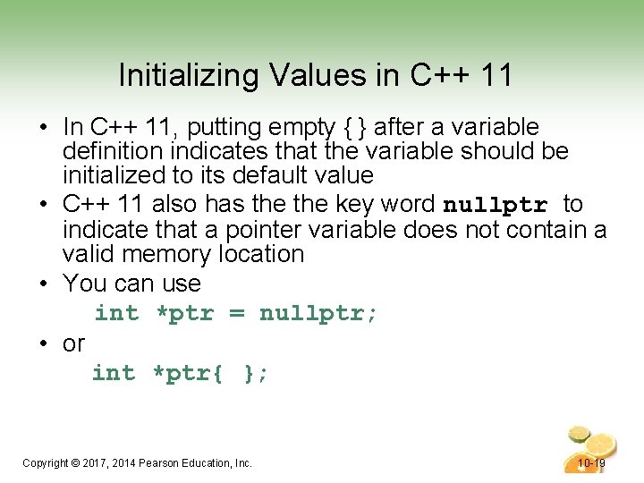 Initializing Values in C++ 11 • In C++ 11, putting empty { } after