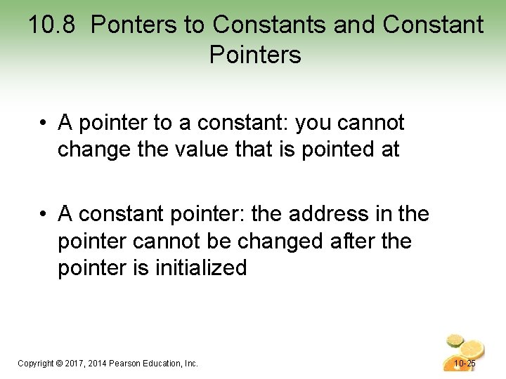 10. 8 Ponters to Constants and Constant Pointers • A pointer to a constant: