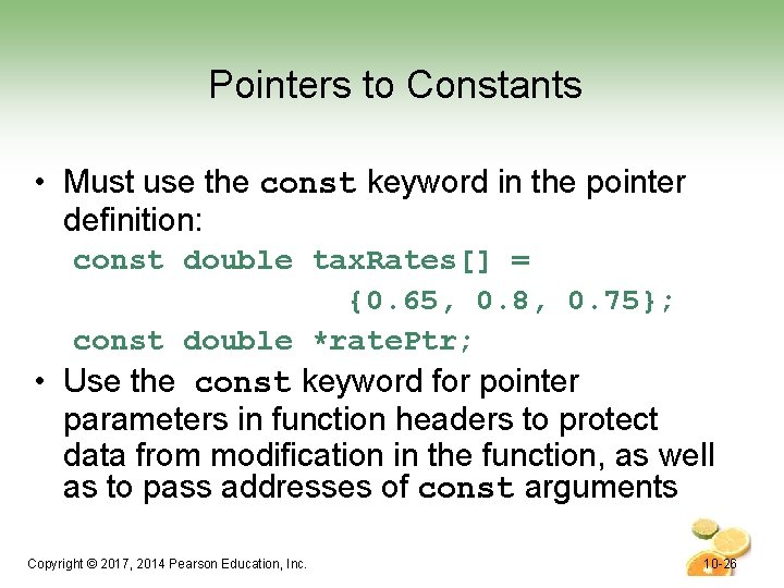 Pointers to Constants • Must use the const keyword in the pointer definition: const