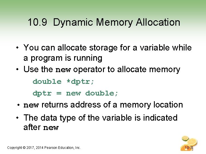 10. 9 Dynamic Memory Allocation • You can allocate storage for a variable while