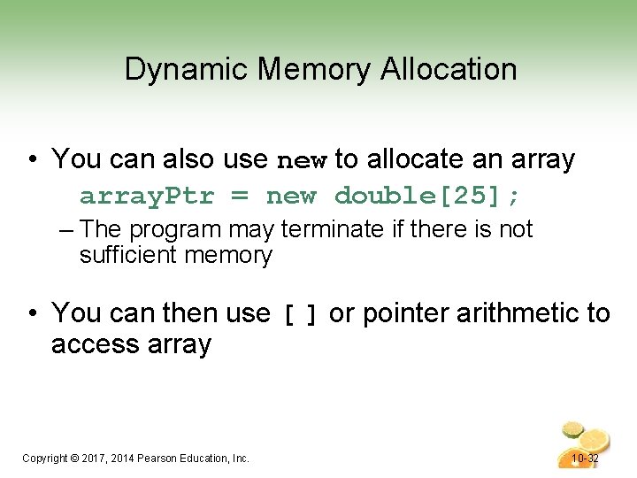 Dynamic Memory Allocation • You can also use new to allocate an array. Ptr