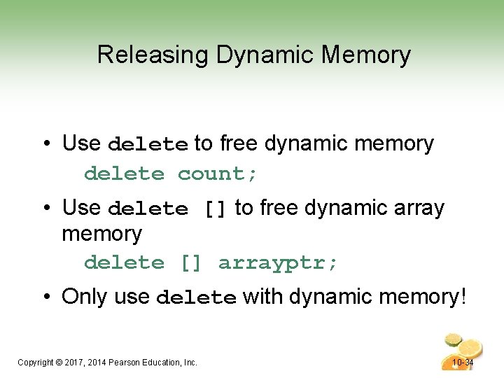 Releasing Dynamic Memory • Use delete to free dynamic memory delete count; • Use